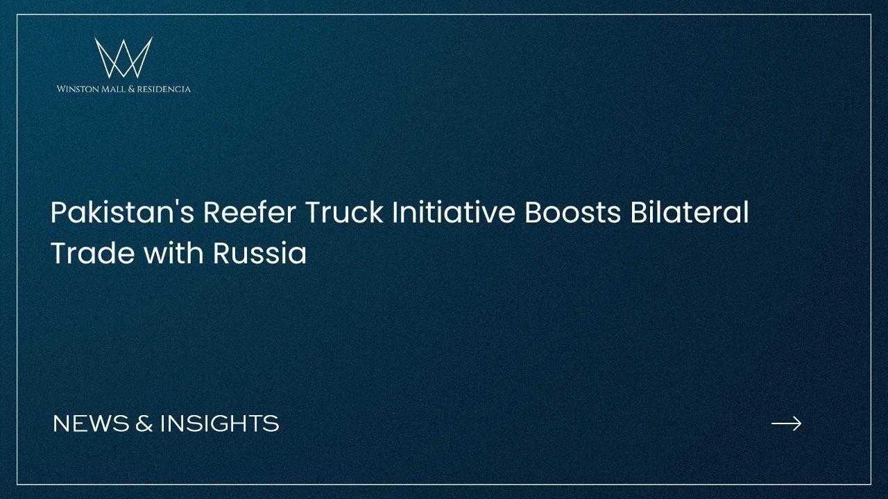 Pakistan's Reefer Truck Initiative Boosts Bilateral Trade with Russia