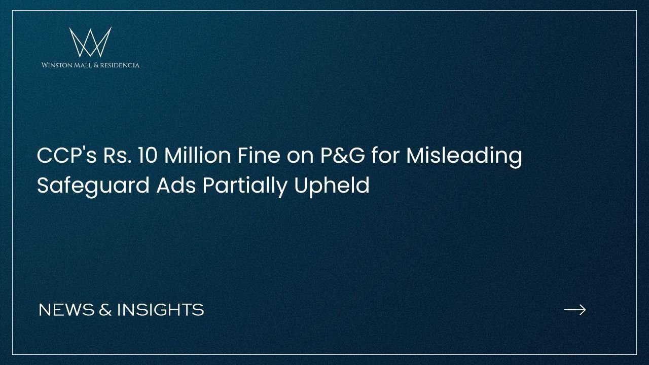 CCP's Rs. 10 Million Fine on P&G for Misleading Safeguard Ads Partially Upheld