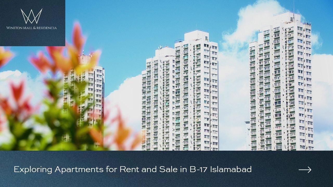 Read more about the article Exploring Apartments for Rent and Sale in B-17 Islamabad