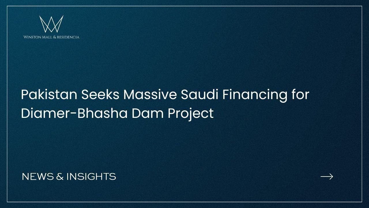 Read more about the article Pakistan Seeks Massive Saudi Financing for Diamer-Bhasha Dam Project