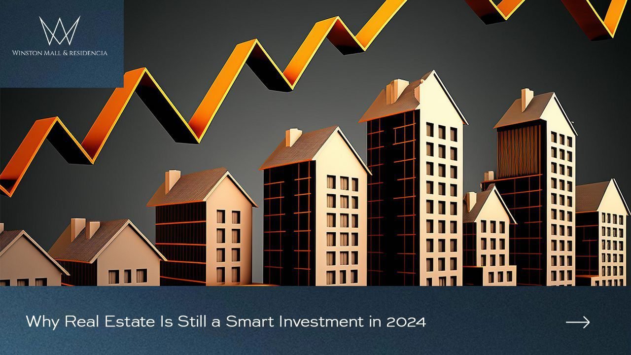 Read more about the article Why Real Estate Is Still a Smart Investment in 2024