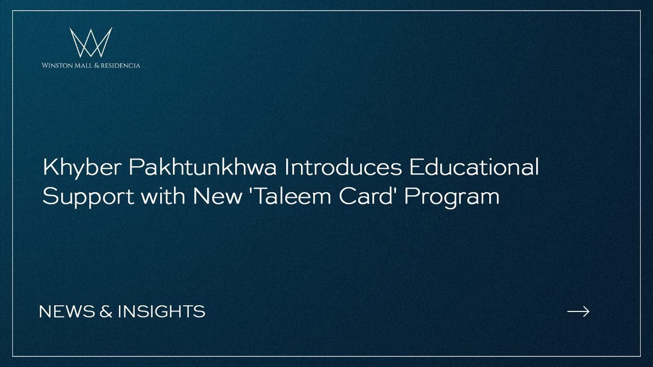 Khyber Pakhtunkhwa Introduces Educational Support with New 'Taleem Card' Program